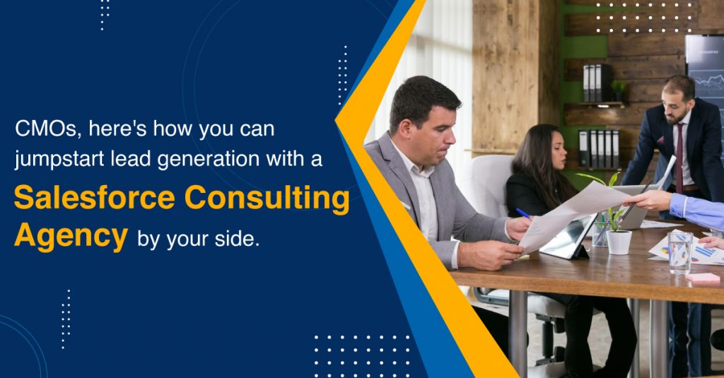 Learn how CMOs can improve lead generation with the help of a Salesforce Consulting Agency