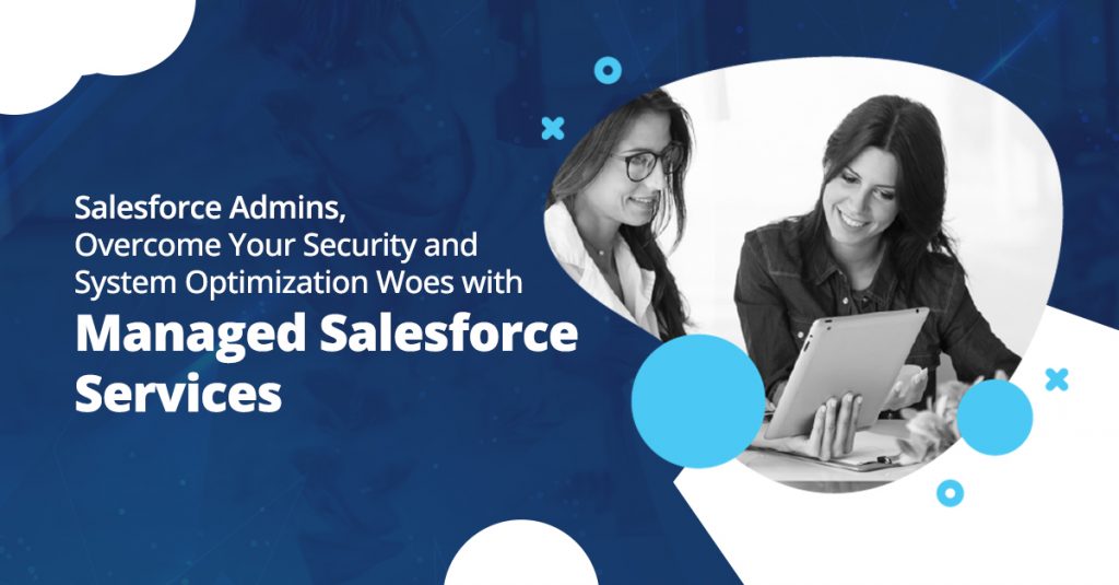 Managed Salesforce Services to Keep Your Salesforce Solution Optimized