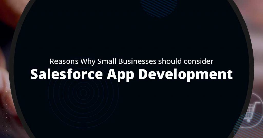 Salesforce Mobile App Development for Small Businesses